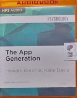 The App Generation written by Howard Gardner and Katie Davis performed by Tristan Morris on MP3 CD (Unabridged)